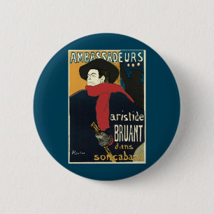 Ambassadeurs, Artistide Bruant by Toulouse Lautrec Button