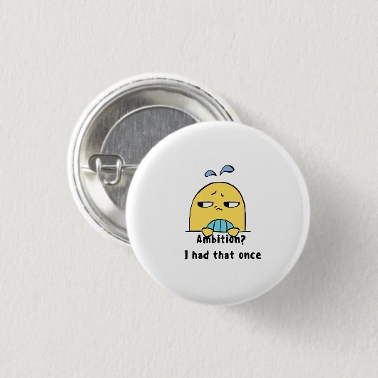 "Ambition? I had that once" Button (Vorne & Hinten)