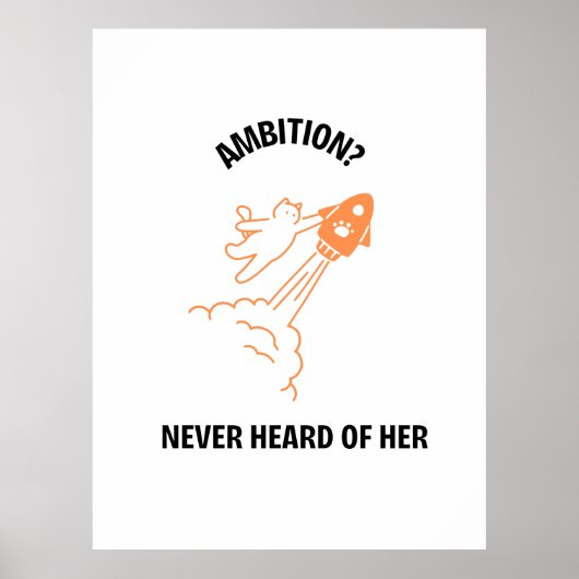 Ambition? Never Heard of Her - Funny Cat Rocket De Poster (Vorne)