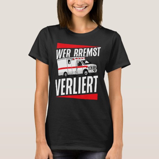 Ambulance who loses brakes T-Shirt (Vorderseite)