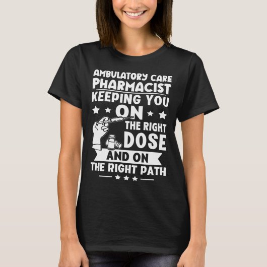 Ambulatory Care Pharmacist Keeping You On The Righ T-Shirt (Vorderseite)