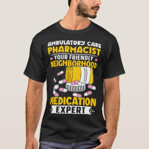 Ambulatory Care Pharmacist Neighbour Mediation T-Shirt
