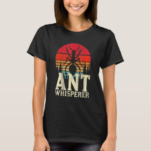 Ameisenflüsterer Ameisenhaltung Ameise T-Shirt