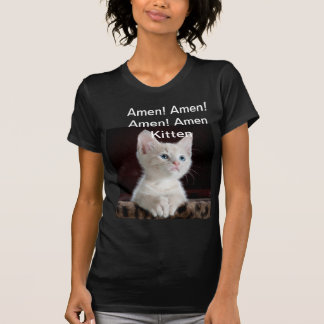 Amen! Amen! Amen! Amen Kitten T - Shirt