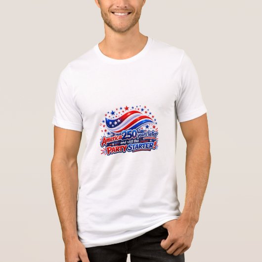 America 250 Years Later Still the Party Starter Sh Tri-Blend Shirt (Vorderseite)