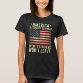 America a country so great even it's Haters won't  T-Shirt (Vorderseite)