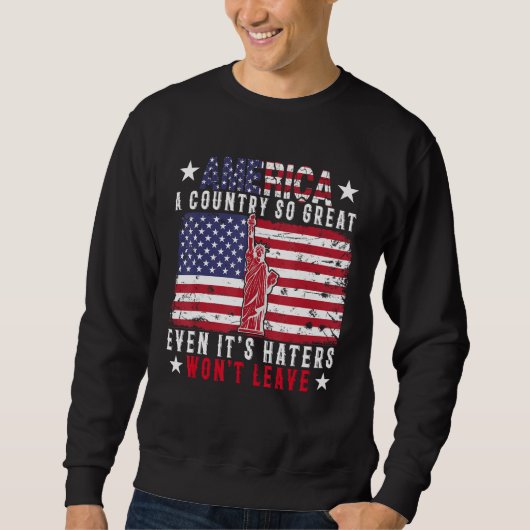 America A Country So Great Proud American Flag 4th Sweatshirt (Vorderseite)