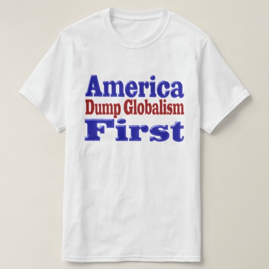America First Dump Globalisierungsroter blauer Tex T-Shirt (Design vorne)