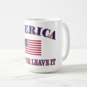 America Love It Or Leave It Kaffeetasse (VorderseiteRechts)