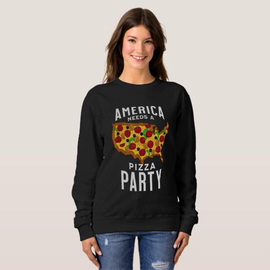 America Needs A Pizza Party Sweatshirt (Vorne ganz)