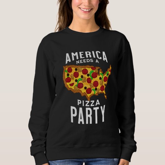 America Needs A Pizza Party Sweatshirt (Vorderseite)