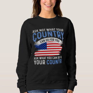 America Patriotic Ask Not What Your Country Can D Sweatshirt