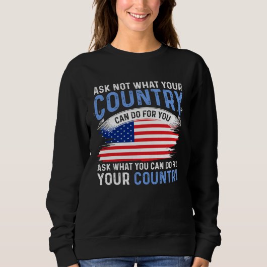 America Patriotic Ask Not What Your Country Can D Sweatshirt (Vorderseite)