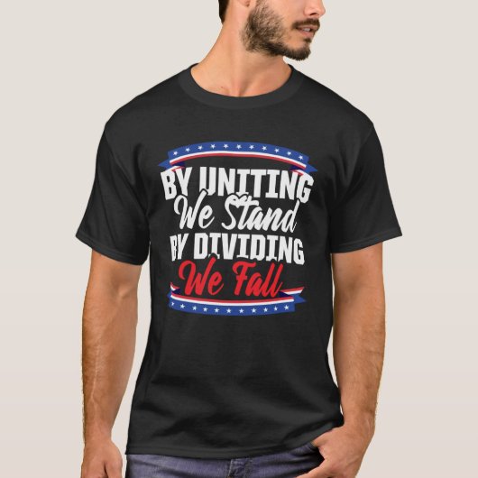 America Patriotic By Uniting We Stand By Dividing  T-Shirt (Vorderseite)