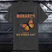 America’s Only Monarch • No Kings Day T-Shirt