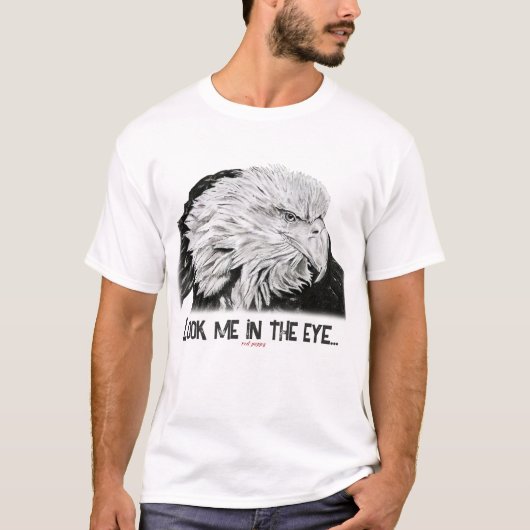 American Bald Eagle, Schau mir in die Augen... T-Shirt (Vorderseite)