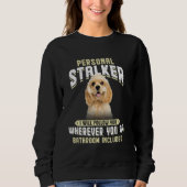 American Cocker Spaniel Personal Stalker I Will Fo Sweatshirt (Vorderseite)