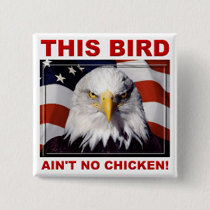 American Eagle Ain No Chicken Badge Button