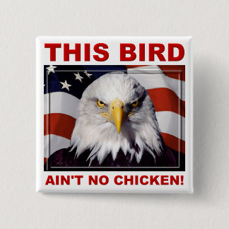 American Eagle Ain't No Chicken Abzeichen Button