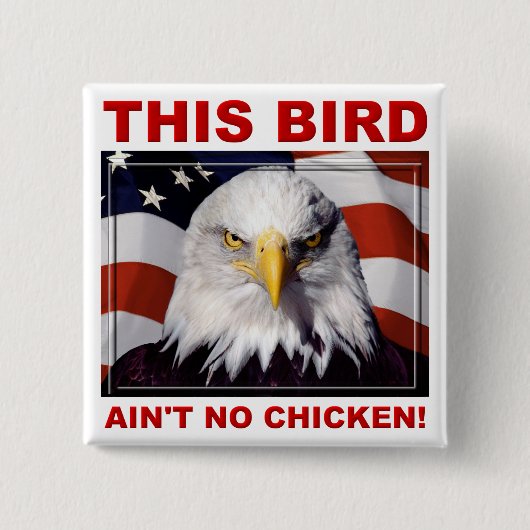 American Eagle Ain't No Chicken Abzeichen Button (Vorderseite)