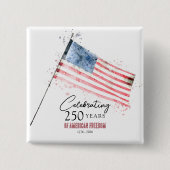 American Flag 250 Years Freedom 4th of July Party Button (Vorderseite)