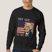 American Flag 4th of July hey Hate Us Cuz They Ain Sweatshirt (Vorderseite)