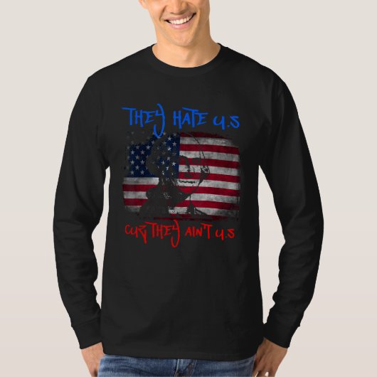 American Flag 4th of July hey Hate Us Cuz They Ain T-Shirt (Vorderseite)