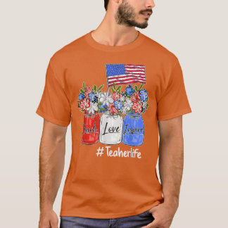 American Flag Flowers Mason Jar Teacher Life 4th O T-Shirt