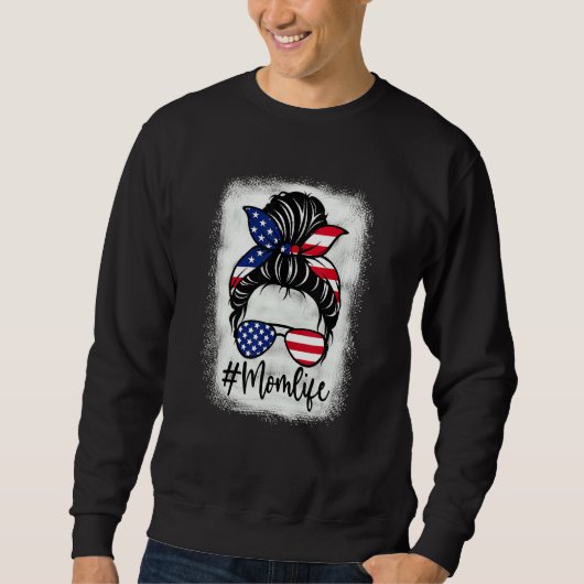 American Flag Mom Life Bleached Mother's 4th Of Ju Sweatshirt (Vorderseite)