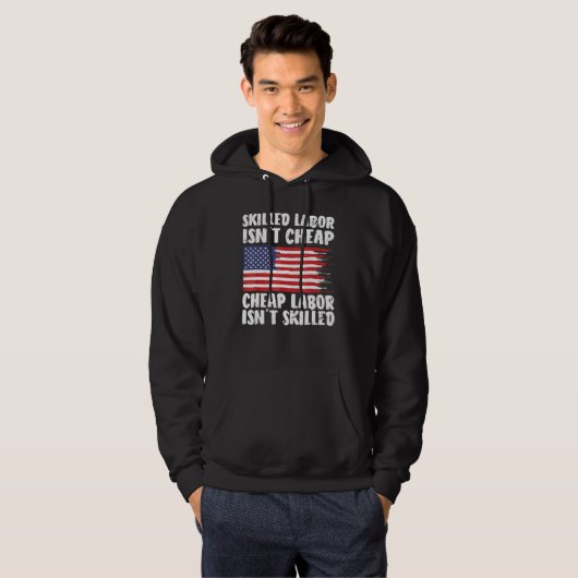 American Flag Skilled Labor Isn't Cheap Labor Day Hoodie (Vorne ganz)