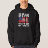 American Flag Skilled Labor Isn't Cheap Labor Day Hoodie (Vorderseite)