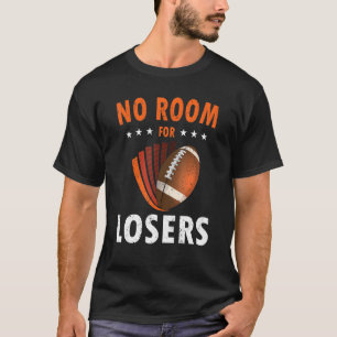American Football kein Spielraum für Verlierer T-Shirt
