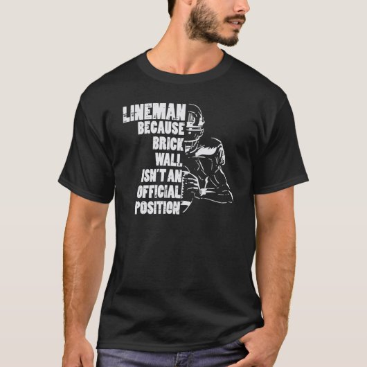 American Football Lineman Because Brick Wall  Play T-Shirt (Vorderseite)
