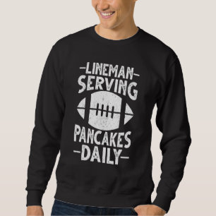 American-Football-Lineman serviert täglich Pfannku Sweatshirt