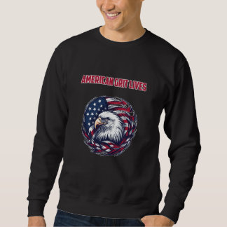 American Grit Lives Patriot Strength Spirit Sweatshirt