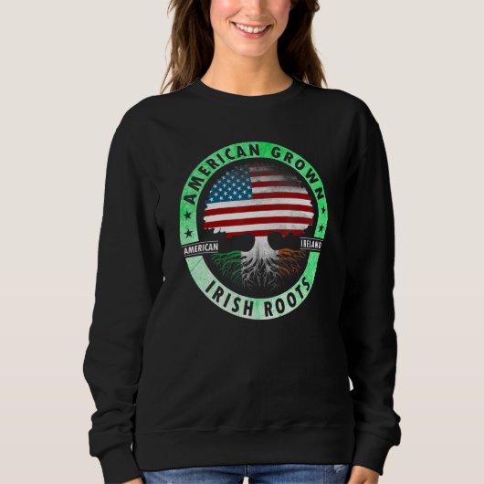 American grown Irish roots flag Ireland st Patrick Sweatshirt (Vorderseite)