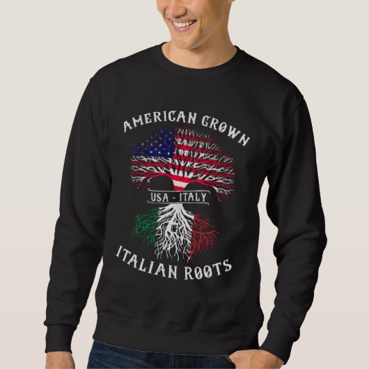 American Grown Italian Roots Italy Flag Pride Cool Sweatshirt (Vorderseite)