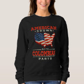 American Grown with Colombian Parts Patriotic Colo Sweatshirt (Vorderseite)