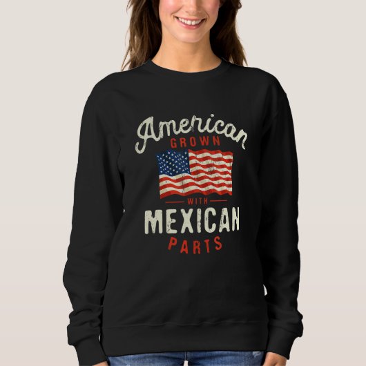 American Grown with Mexican Parts Patriotic Nation Sweatshirt (Vorderseite)