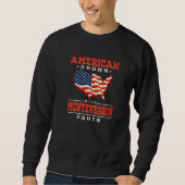 American Grown with Montenegrin Parts Patriotic Mo Sweatshirt (Vorderseite)