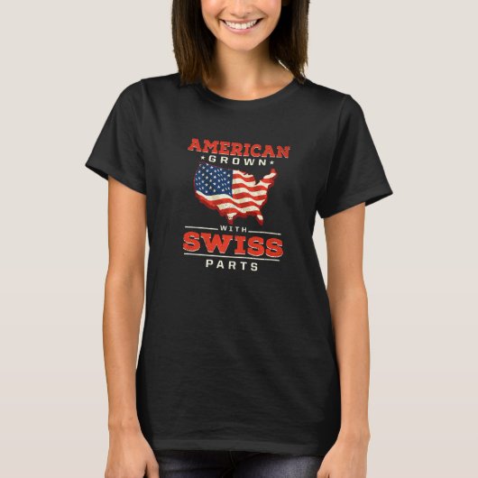 American Grown with Swiss Parts Patriotic Switzerl T-Shirt (Vorderseite)