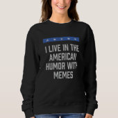 American Humor with Memes Patriotic 4th of July Pa Sweatshirt (Vorderseite)