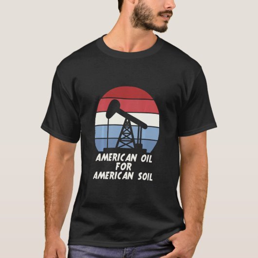 American Oil for American Soil T-Shirt (Vorderseite)