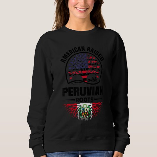 American Raised With Peruvian Roots Peru Peruvian Sweatshirt (Vorderseite)