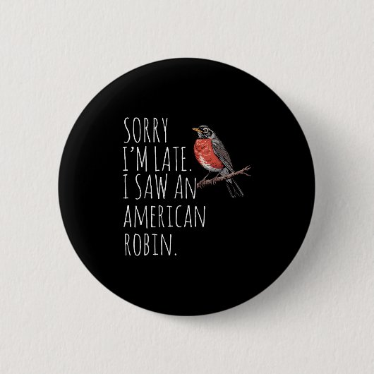 American Robin Bird Watching Lover Funny Sarcastic Button (Vorderseite)