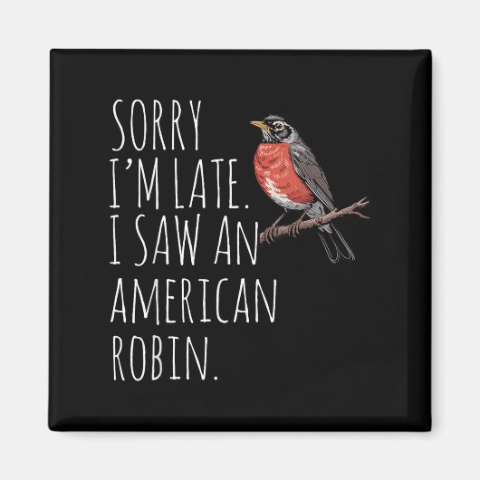 American Robin Bird Watching Lover Funny Sarcastic Magnet (Vorne)