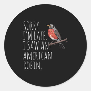 American Robin Bird Watching Lover Funny Sarcastic Runder Aufkleber