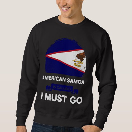 American Samoa Is Calling I Must Go Samoan Flag He Sweatshirt (Vorderseite)
