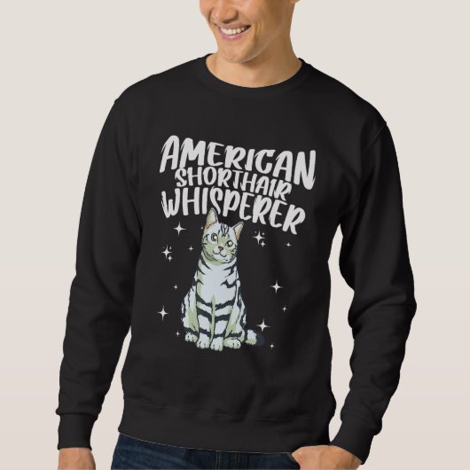American Shorthair Cat Whisperer Cat Sweatshirt (Vorderseite)