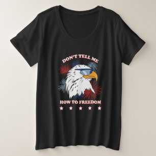 Americana Donu2019t Erzähl mir, wie man Freiheit s Große Größe T-Shirt